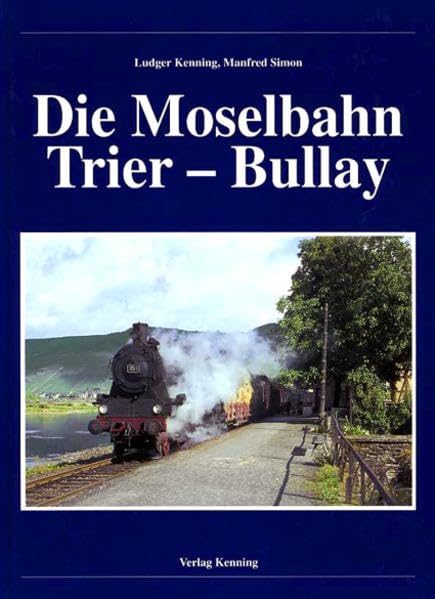 Die Moselbahn Trier - Bullay (Nebenbahndokumentation) Politics & History
