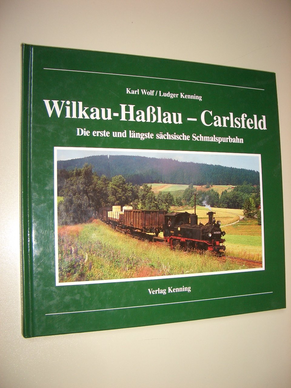Wilkau- Haßlau - Carlsfeld. Die erste und längste sächsische Schmalspurbahn Business, Finance & Career