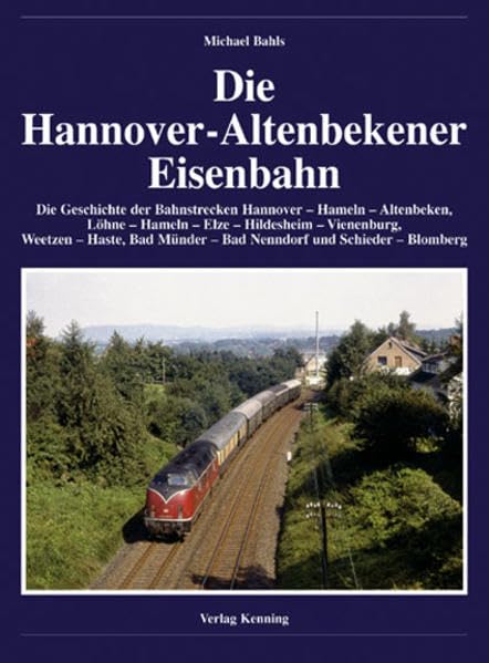 Die Hannover-Altenbekener Eisenbahn: Die Geschichte der Bahnstrecken Hannover-Hameln-Altenbeken, Löhne-Hameln-Elze-Hildesheim-Vienenburg, Weetzen-Haste, Bad Münder-Bad Nenndorf und Schieder-Blomberg Leisure, Home & Garden