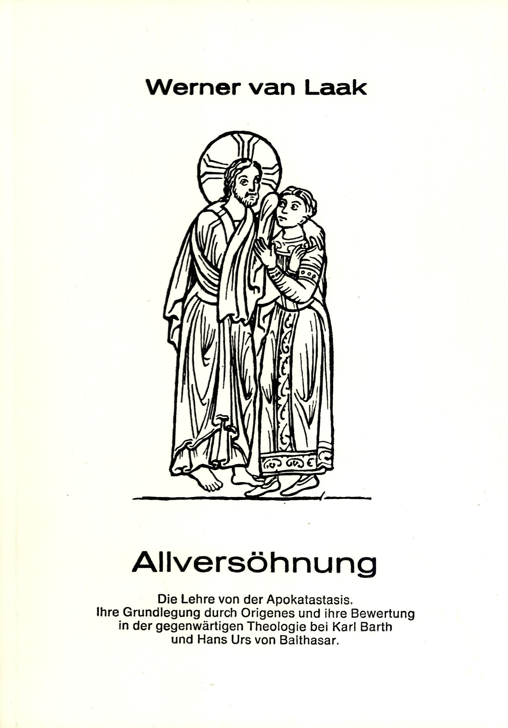 Allversöhnung: Die Lehre von der Apokatastasis: ihre Grundlegung durch Origenes und ihre Bewertung in der gegenwärtigen Theologie bei Karl Barth und Hans Urs von Balthasar book