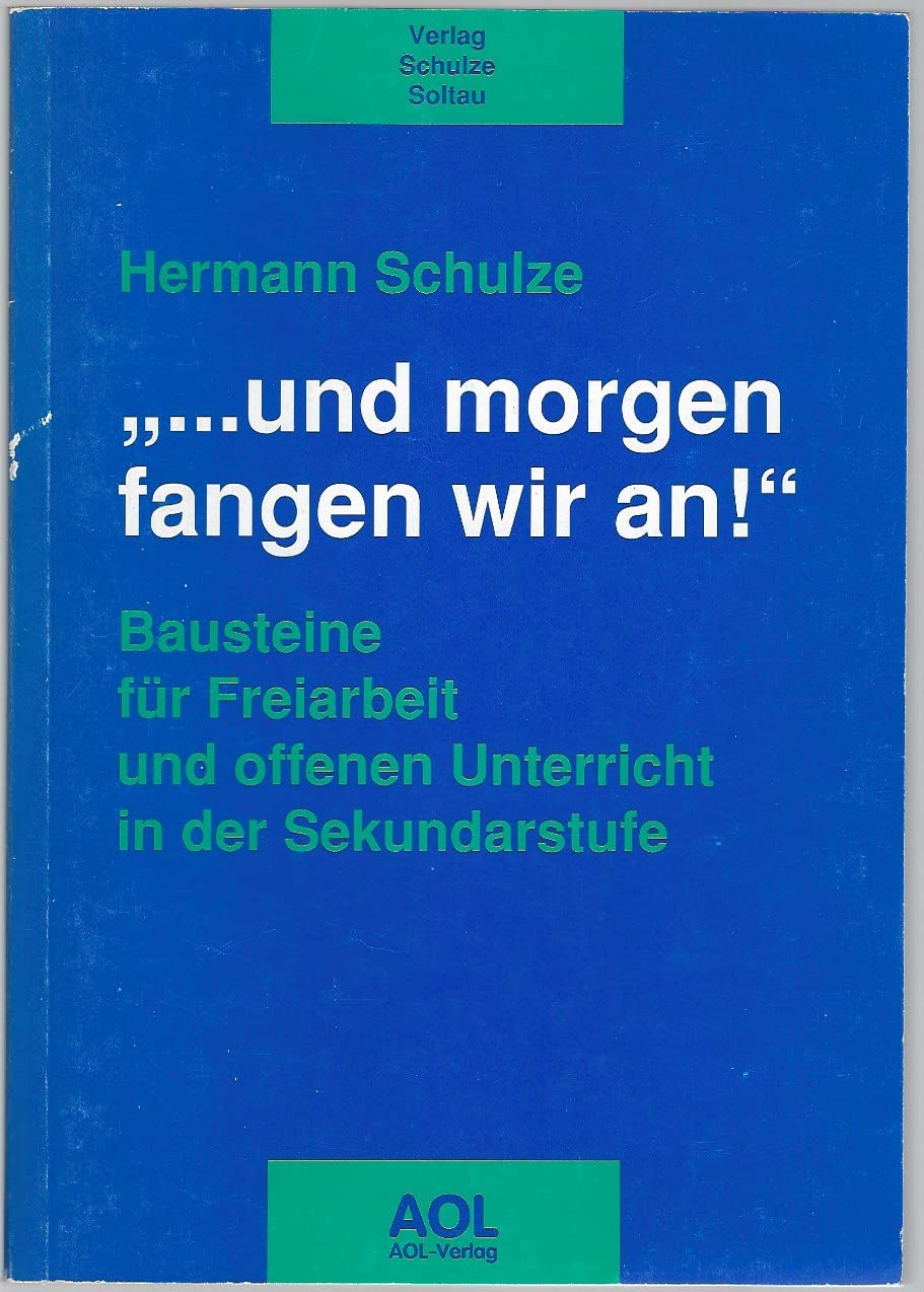 ... und morgen fangen wir an. Bausteine für Freiarbeit und offenen Unterricht in der Sekundarstufe Books