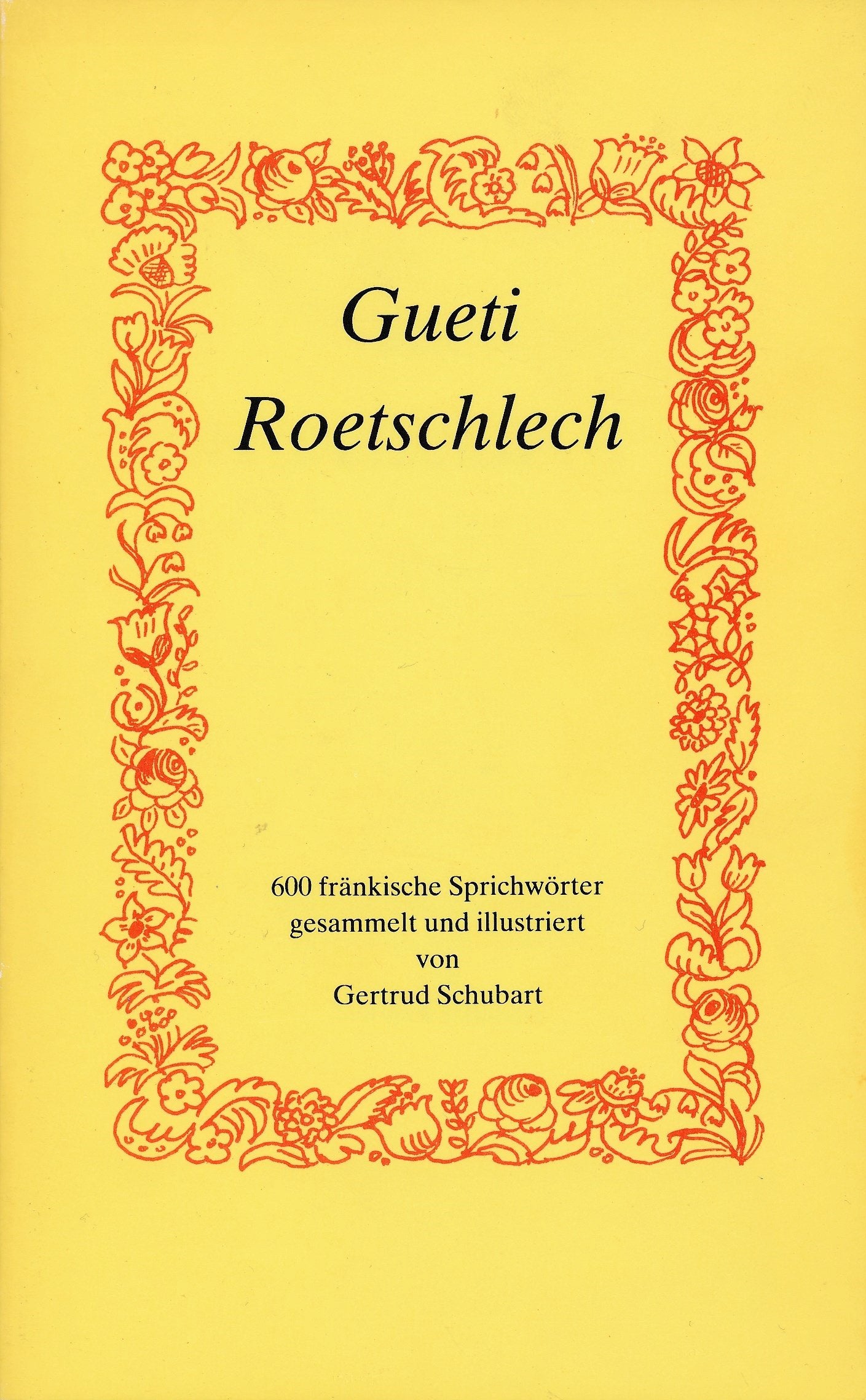 Gueti Roetschlech: 600 fränkische Sprichwörter Books