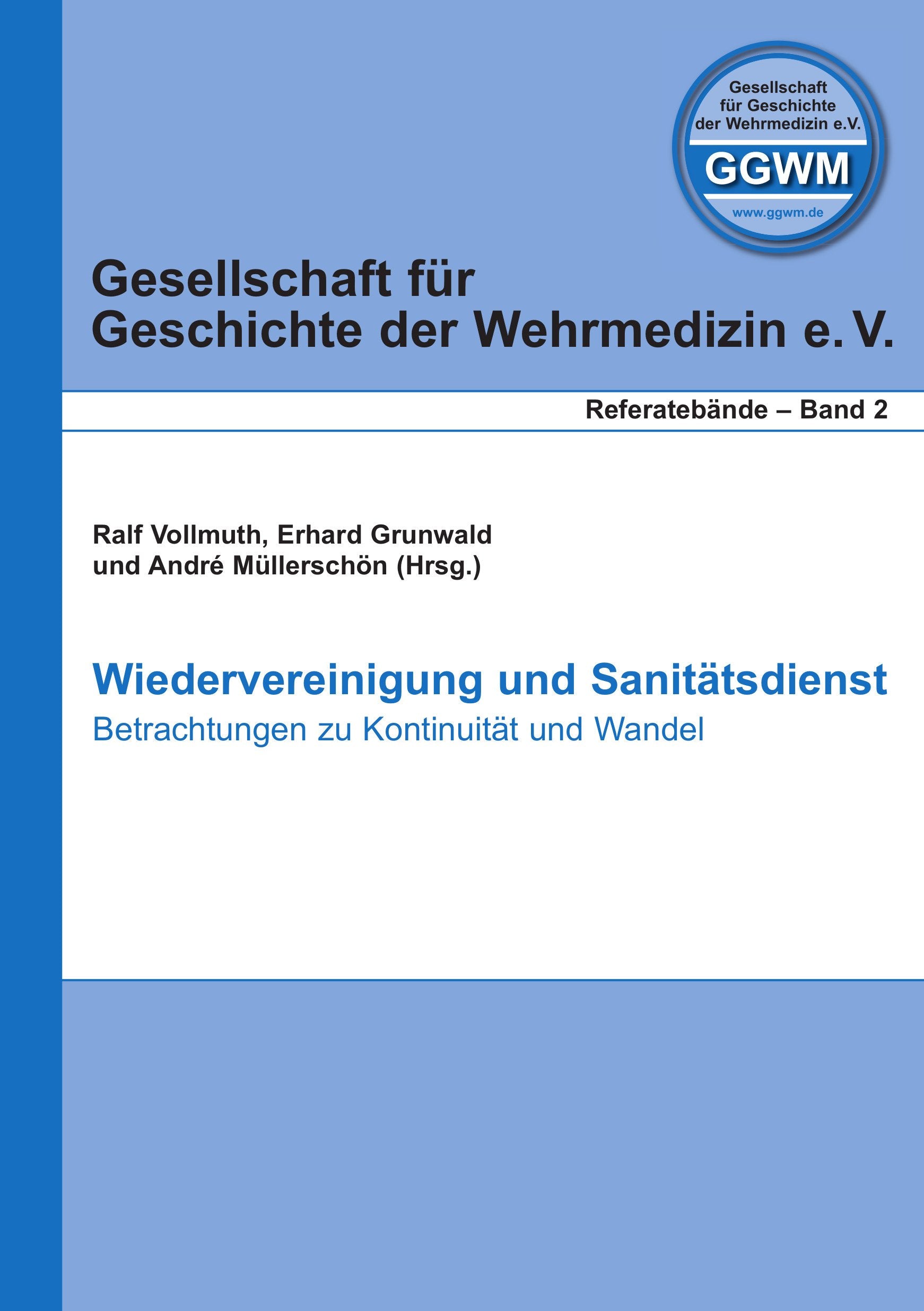 Wiedervereinigung und Sanitätsdienst: Betrachtungen zu Kontinuität und Wandel (Gesellschaft für Geschichte der Wehrmedizin - Referatebände) Medicine