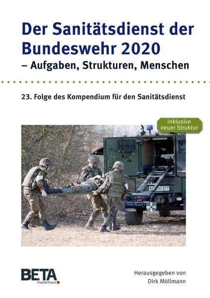 Der Sanitätsdienst der Bundeswehr 2020 - Aufgaben, Strukturen, Menschen: 23. Folge des Kompendium für den Sanitätsdienst Law