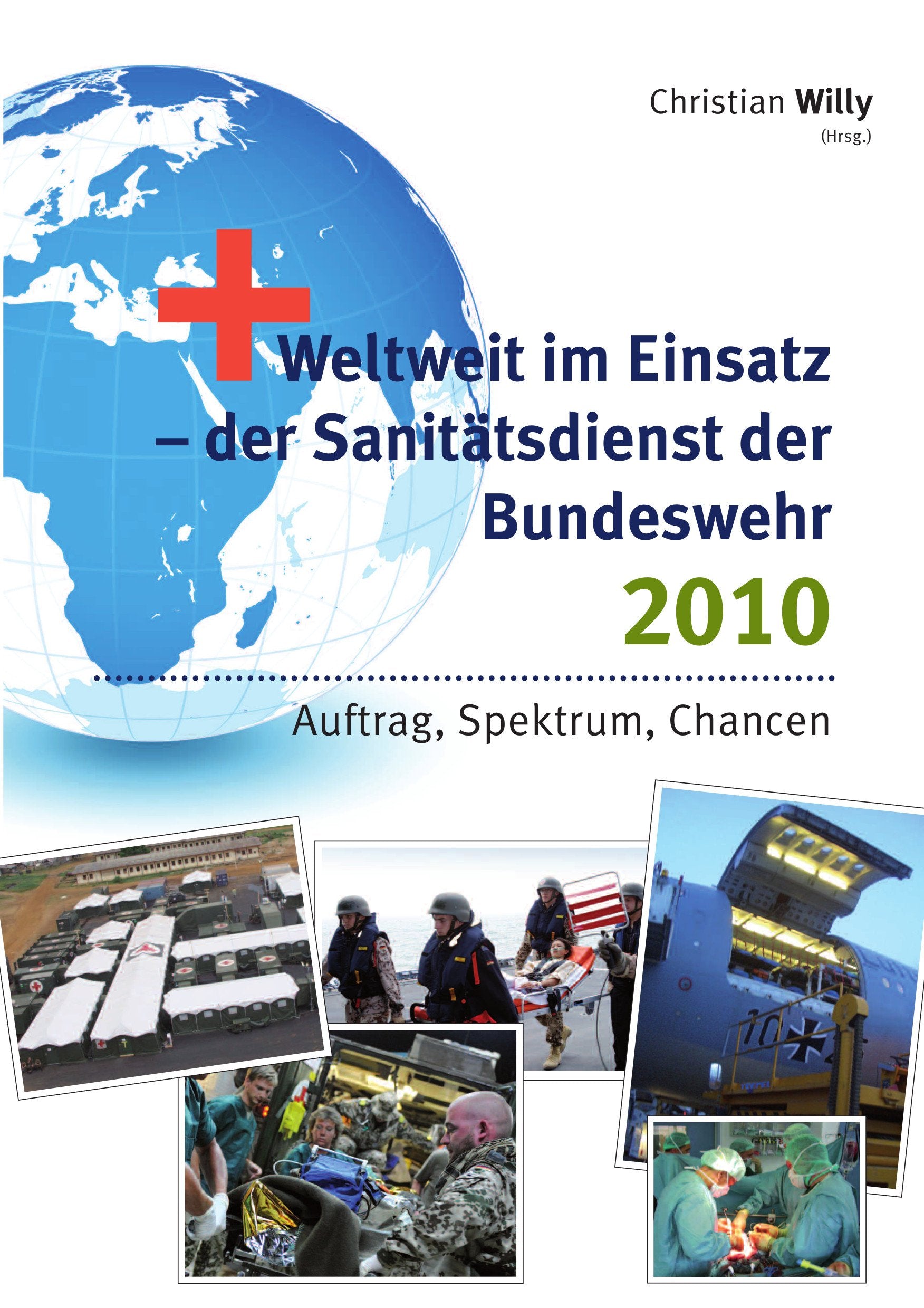 Weltweit im Einsatz - der Sanitätsdienst der Bundeswehr 2010: Auftrag, Spektrum, Chancen Law