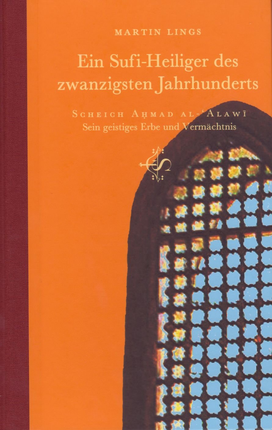 Ein Sufi-Heiliger des zwanzigsten Jahrhunderts: Scheich Ahmad al-Alawi. Sein geistiges Erbe und Vermächtnis Memories