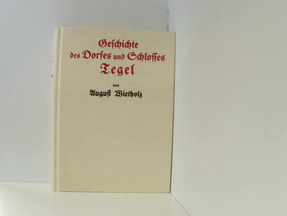Geschichte des Dorfes und Schlosses Tegel Books