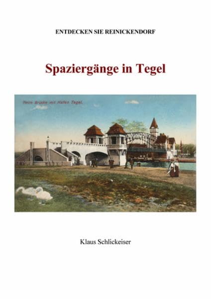 Entdecken Sie Reinickendorf - Spaziergänge in Tegel (Entdecken Sie Renickendorf: Spaziergänge) Politics & History