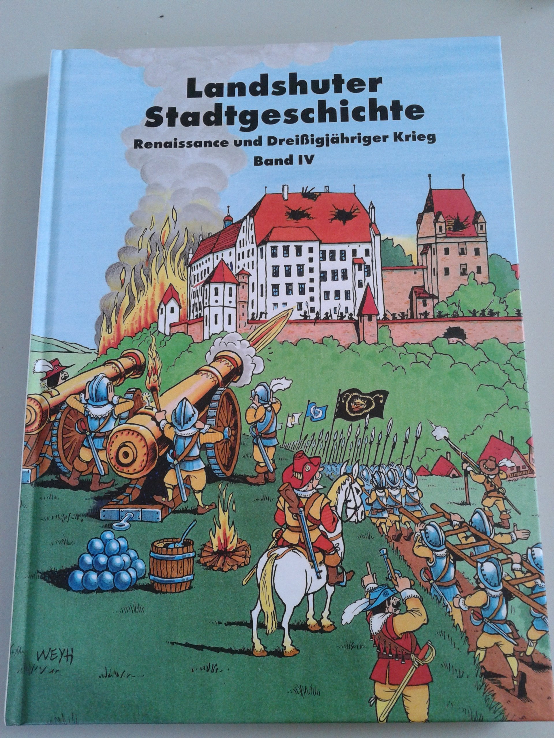 Landshuter Stadtgeschichte / Landshuter Stadtgeschichte. Renaissance und Dreißigjähriger Krieg (Landshuter Stadtgeschichte in Comics) Politics & History