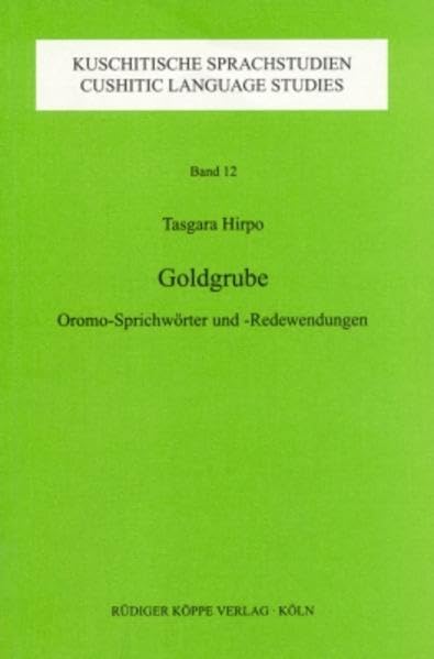 Goldgrube: Oromo-Sprichwörter und -Redewendungen (Kuschitische Sprachstudien, Band 12) Books