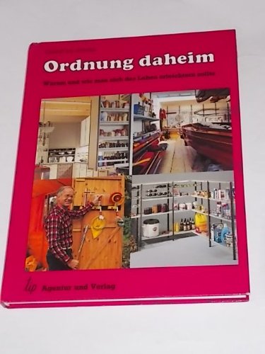 Ordnung daheim. Wie und warum man sich das Leben erleichtern sollte Lifestyle