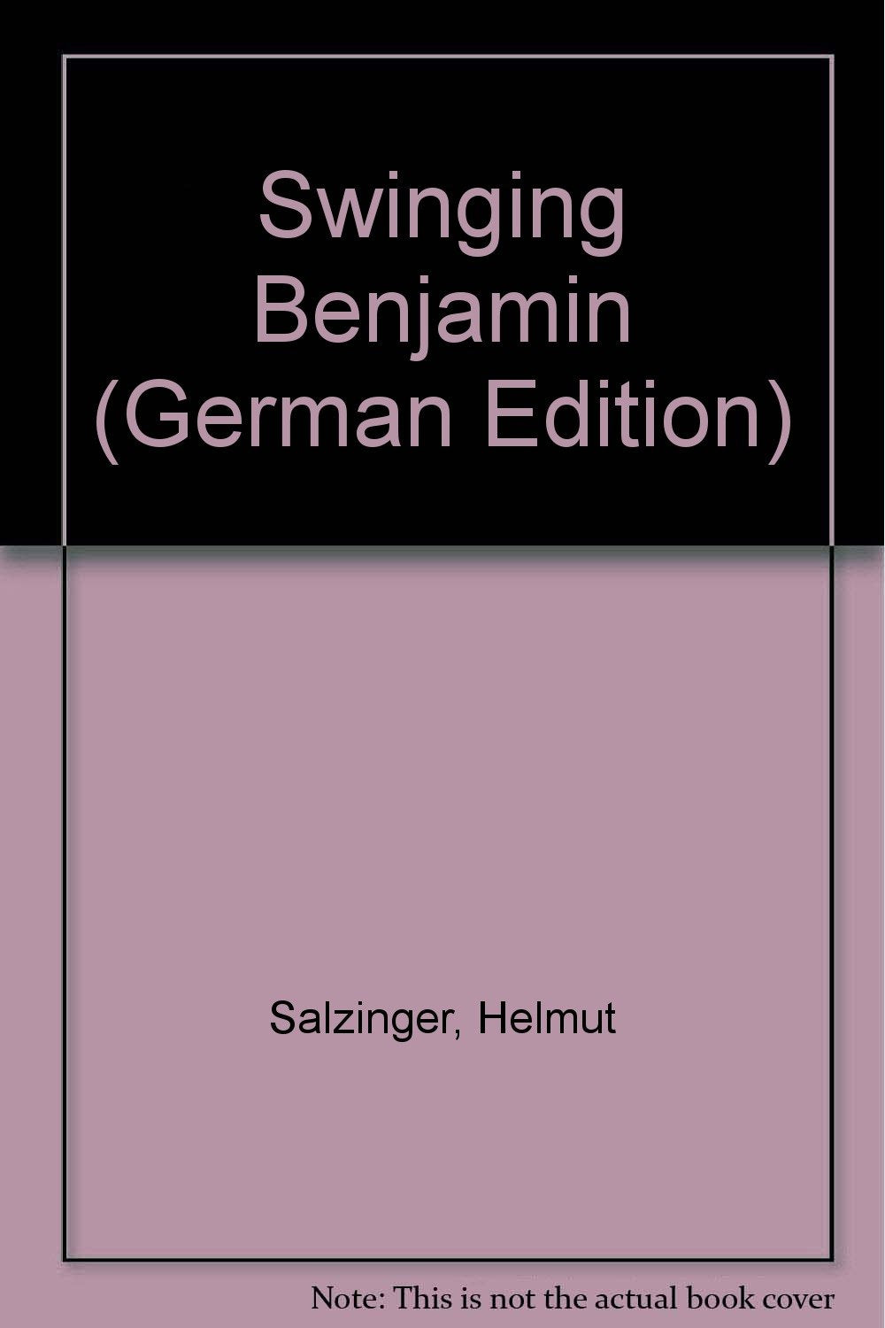 Swinging Benjamin: Nachw. v. Klaus Modick Philosophy