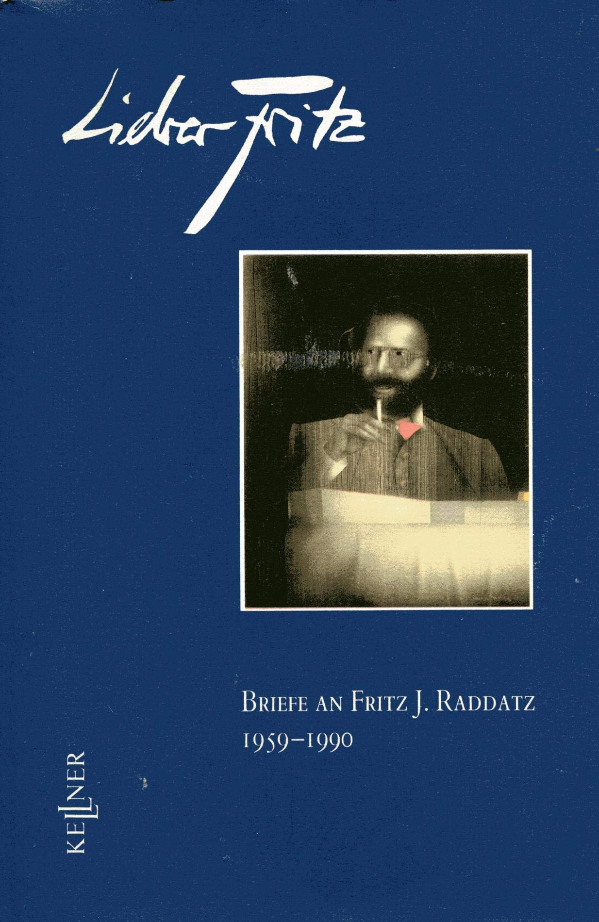 Lieber Fritz. Briefe an Fritz J. Raddatz 1959-1990 Essays & Short Stories