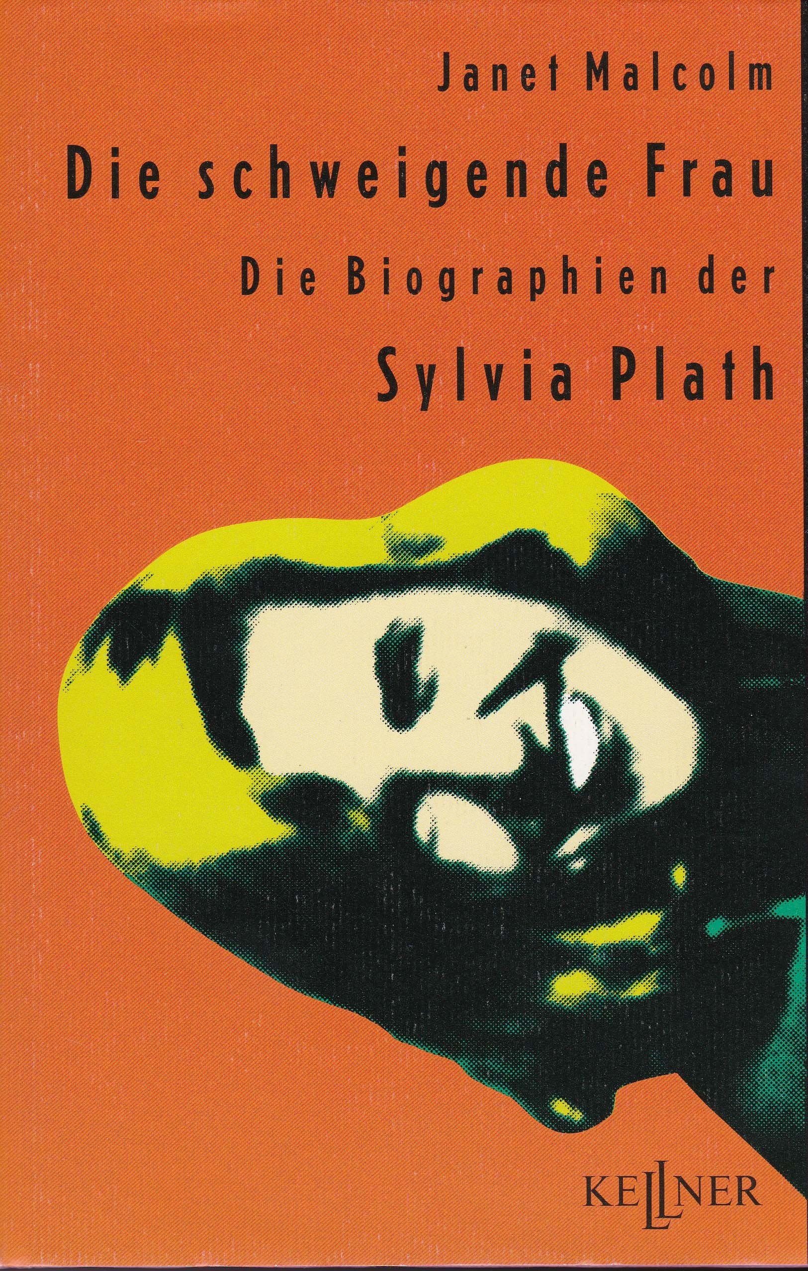 Die schweigende Frau: Die Biographien der Sylvia Plath Psychology