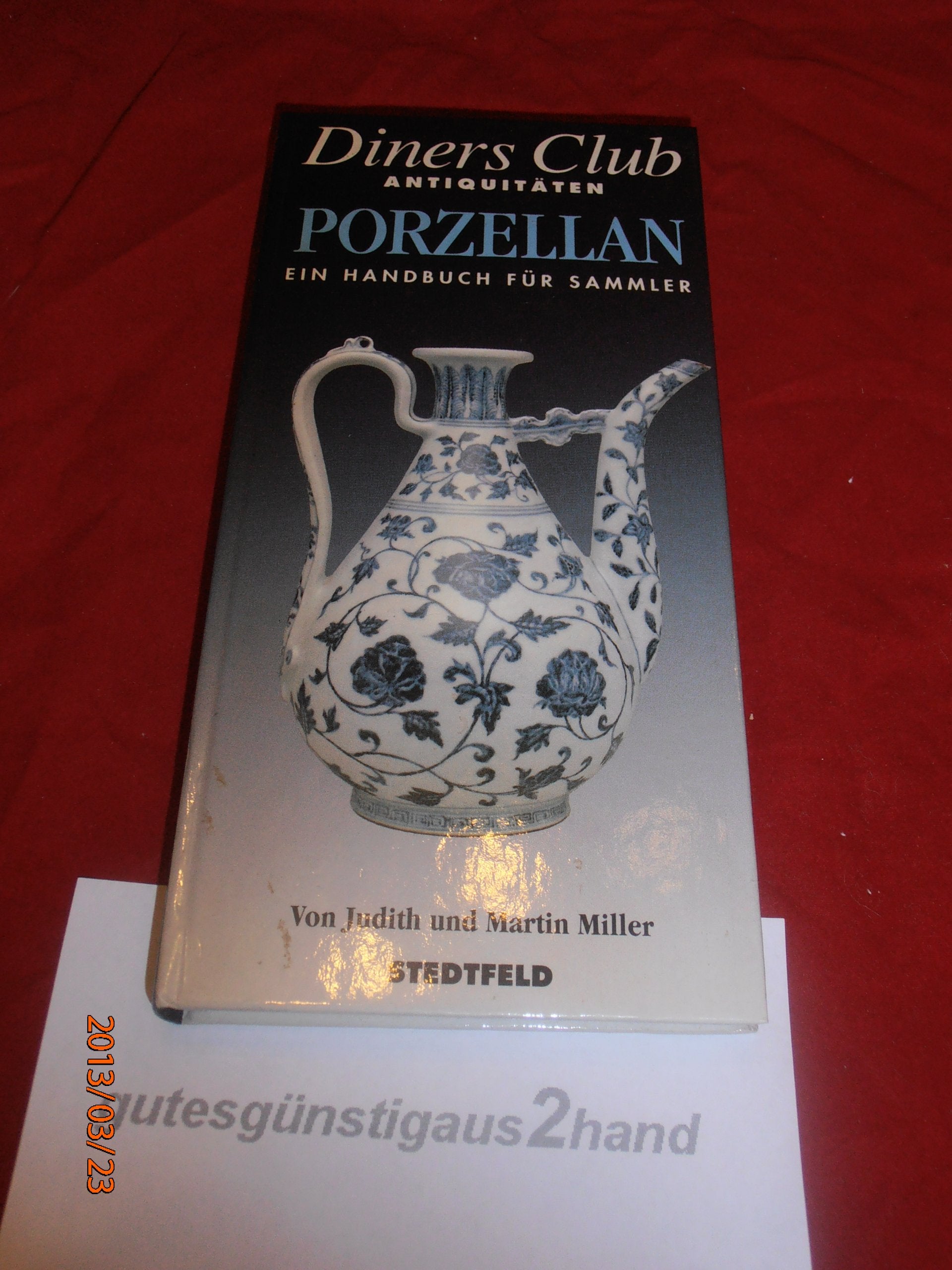 Diners Club Antiquitäten: Porzellan. Ein Handbuch für Sammler Books