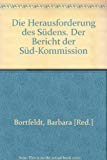 Die Herausforderung des Südens. Der Bericht der Süd-Kommission Business & Technology