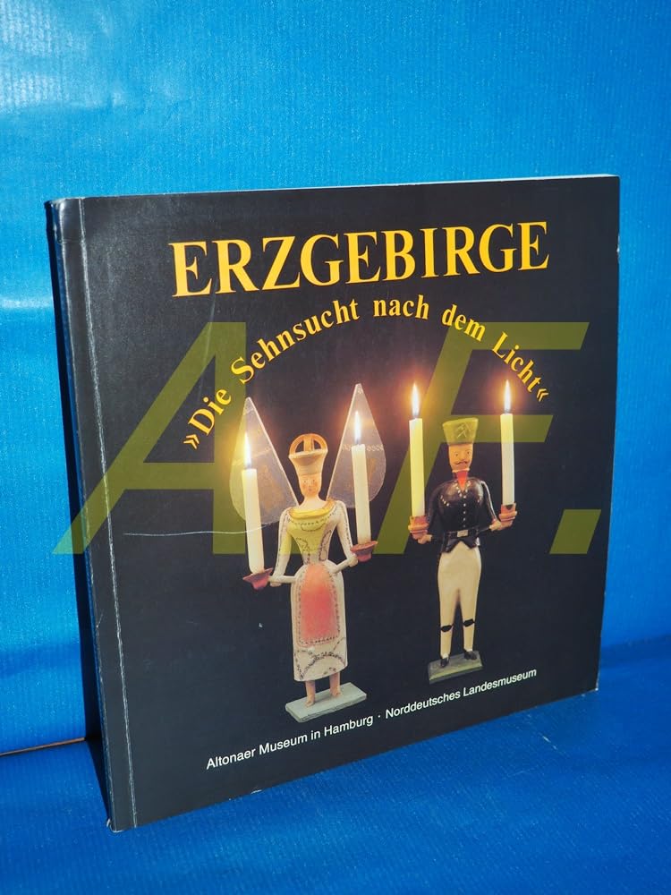 Erzgebirge. Die Sehnsucht nach dem Licht. Spielzeug und Kunsthandwerk aus der Sammlung Martin und dem Altonaer Museum. 31. Oktober 1992 - 10. Januar 1993 Reference Books