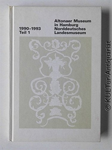 Altonaer Museum in Hamburg. Norddeutsches Landesmuseum. 1990 - 1993 Jahrbuch Teil 1 Books