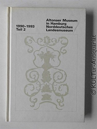 Altonaer Museum in Hamburg. Norddeutsches Landesmuseum. 1990 - 1993 Jahrbuch Teil 2. Books