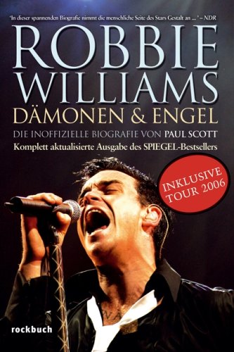 Robbie Williams - Dämonen und Engel. Inkl. Tour 2006: Die inoffizielle Biografie. Spiegel-Bestseller Pop culture
