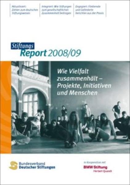 StiftungsReport 2008/09: Wie Vielfalt zusammenhält - Projekte, Initiativen, Menschen Social Sciences