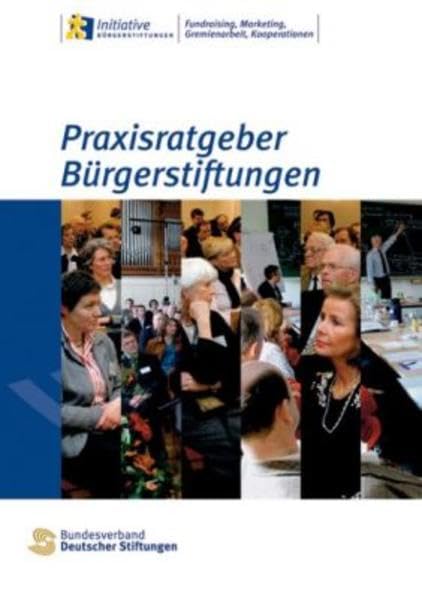 Praxisratgeber Bürgerstiftungen: Fundraising, Marketing, Gremienarbeit, Kooperationen Social Sciences