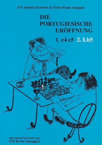 Die Portugiesische Eröffnung: 1. e4 e5, 2. Lb5 Leisure & Fun