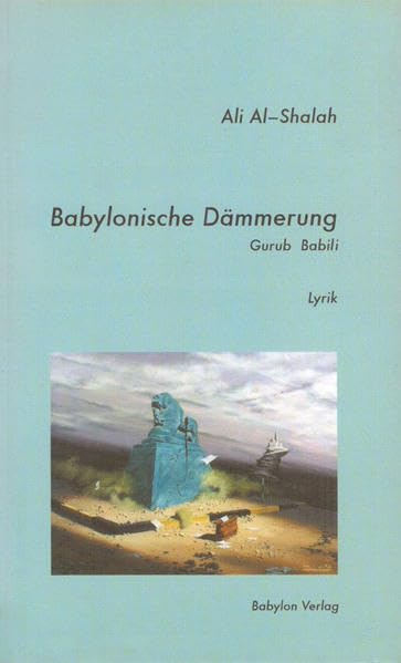 Babylonische Dämmerung / Al-Gurub Al-Babili: Gedichte. Arab./Dt. Contemporary literature