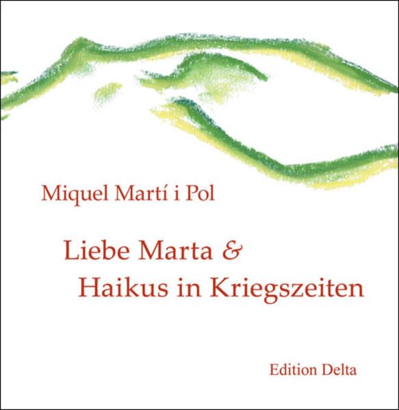 Liebe Marta & Haikus in Kriegszeiten /Estimada Marta & Haikús en temps de guerra Contemporary literature
