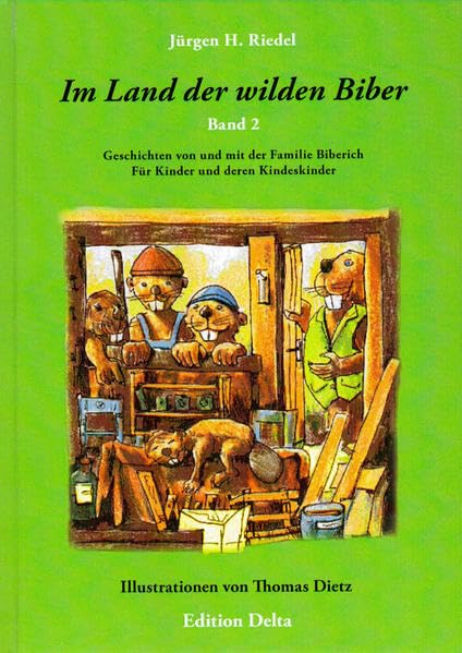 Im Land der wilden Biber - Band 2: Geschichten von und mit der Familie Biberich. Für Kinder und deren Kindeskinder Novels & Short Stories