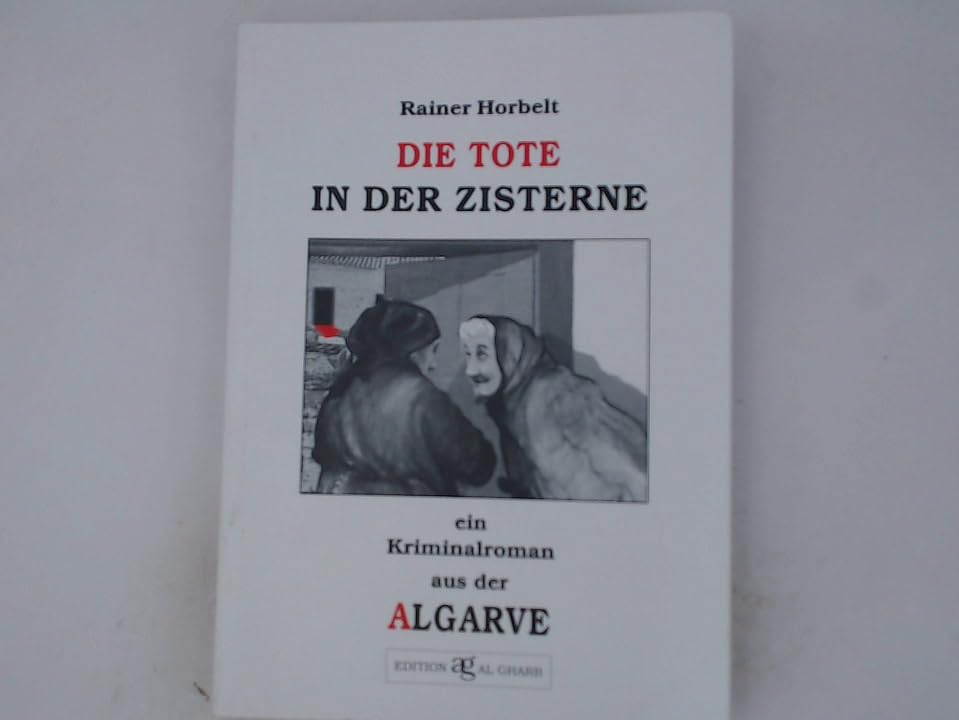 Die Tote in der Zisterne. Ein Kriminalroman aus der Algarve Books