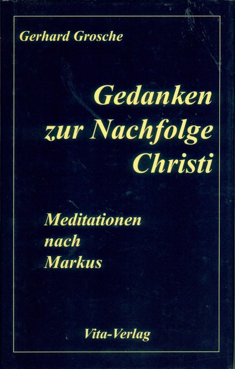 Gedanken zur Nachfolge Christi: Meditationen nach Markus Books