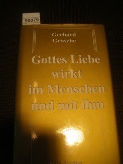 Gottes Liebe wirkt im Menschen und mit ihm Books