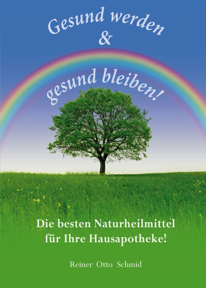 Gesund werden - gesund bleiben: Die besten Naturheilmittel für Ihre Hausapotheke Health, Nutrition & Fitness