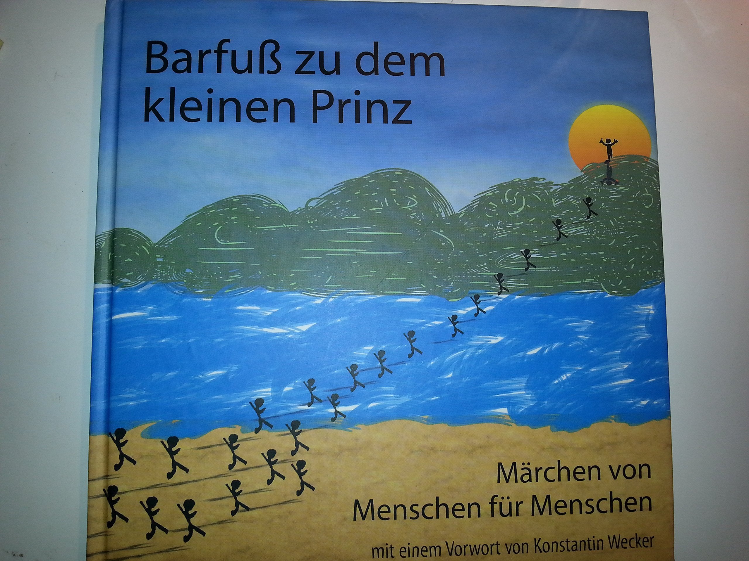 Barfuß zu den kleinen Prinzen , Märchen von Menschen für Menschen mit einem Vorwort von Konstantin Wecker Books