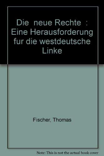 Die "Neue Rechte": Eine Herausforderung für die westdeutsche Linke - Fischer, Thomas book