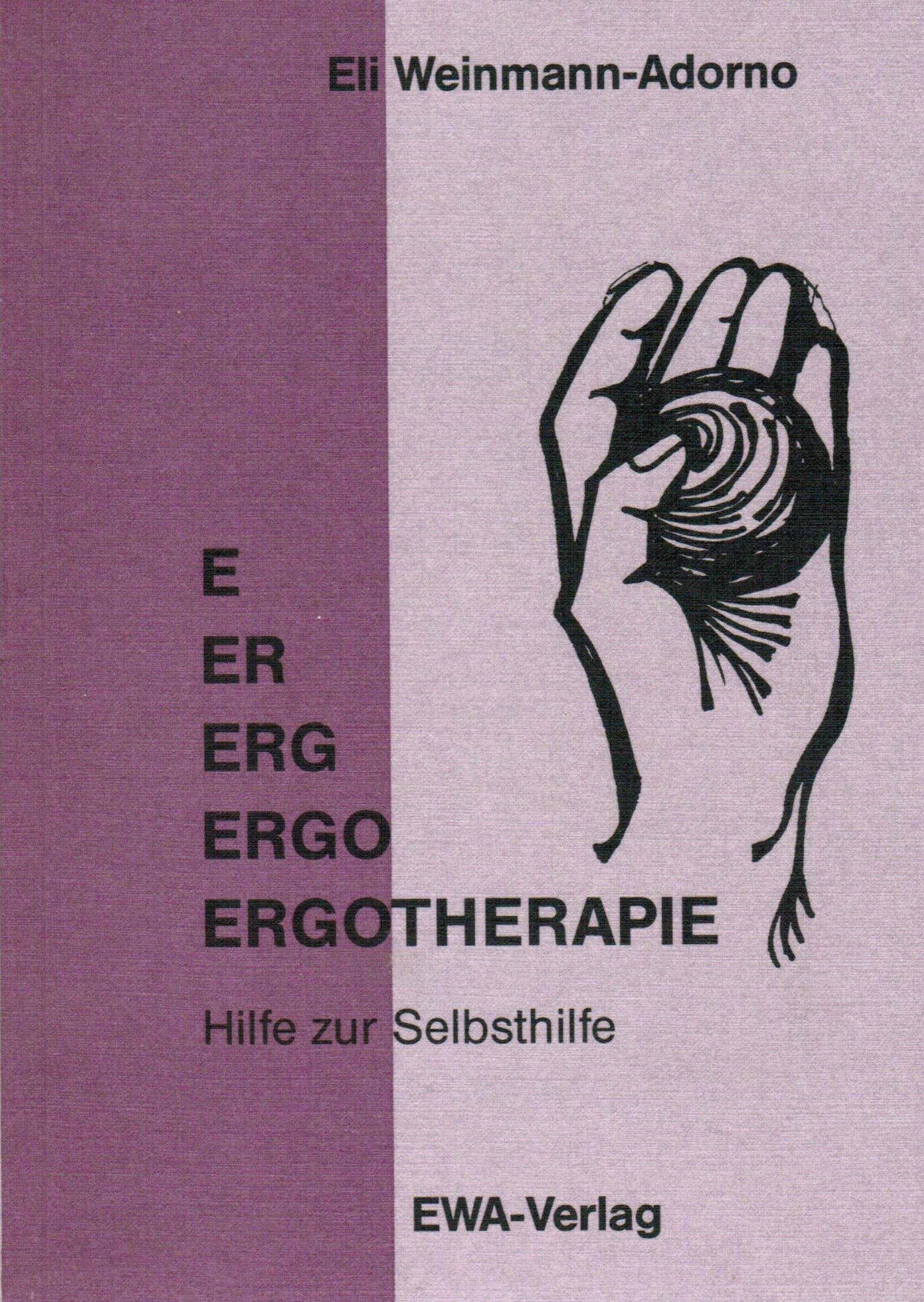 Ergotherapie. Hilfe zur Selbsthilfe - Eli Weinmann-Adorno book