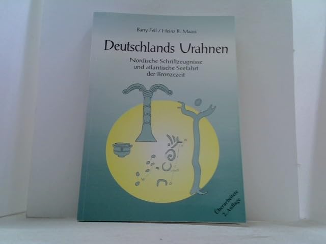 Deutschlands Urahnen. Nordische Schriftzeugnisse und atlantische Seefahrt in der Bronzezeit Books