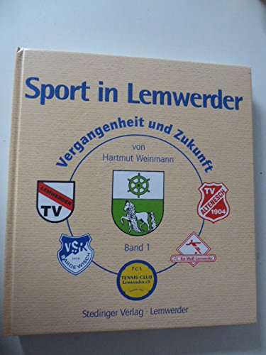 Sport in Lemwerder: Vergangenheit und Zukunft. Band 1 Film, Art & Culture
