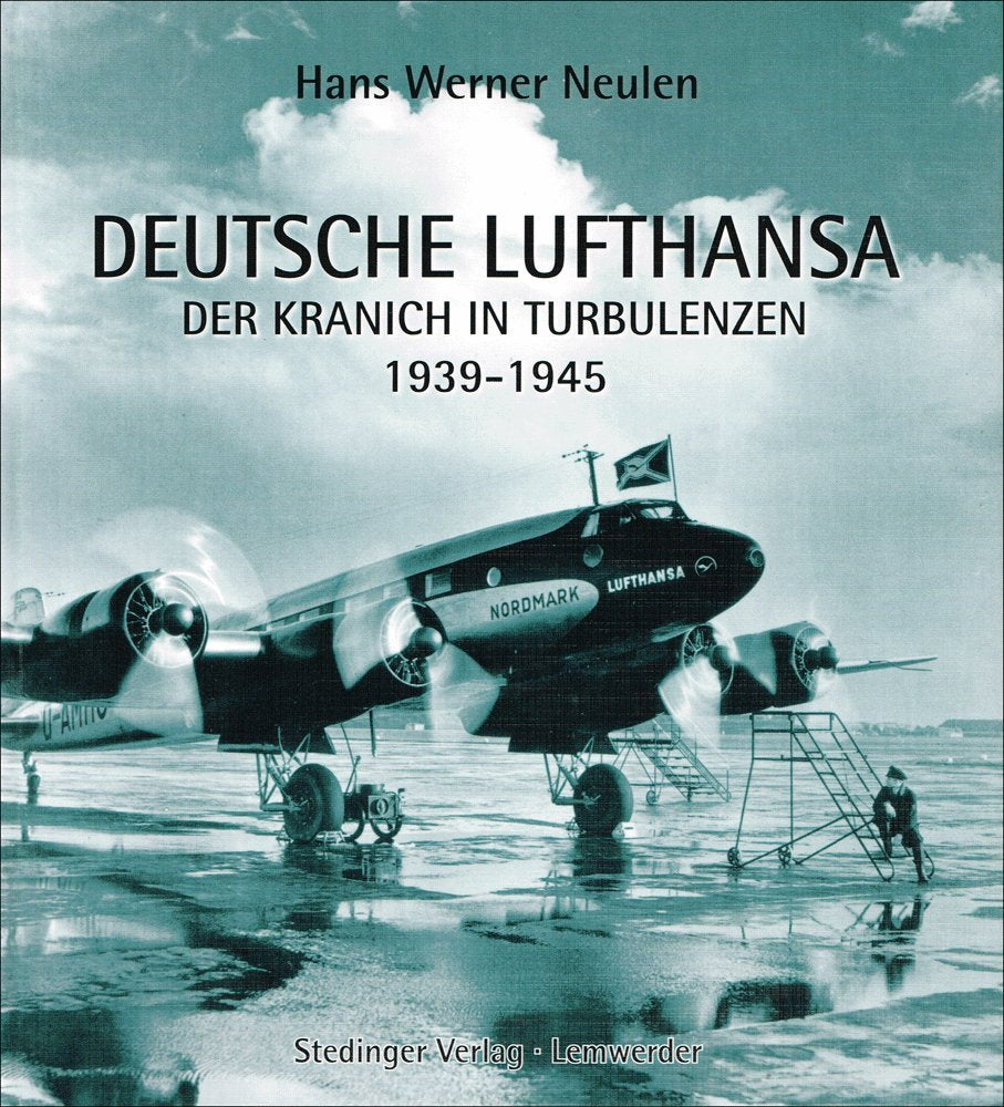 Deutsche Lufthansa: Der Kranich in Turbulenzen, 1939-1945 Books