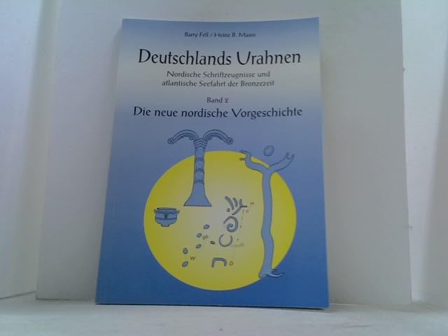 Deutschlands Urahnen. Nordische Schriftzeugnisse und atlantische Seefahrt in der Bronzezeit: Die neue nordische Vorgeschichte Books