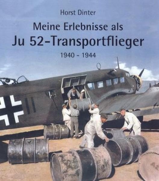 Meine Erlebnisse als JU 52-Transportflieger: 1940-1944 Books