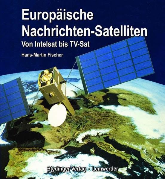 Europäische Nachrichten-Satelliten: Von Intelsat bis TV-Sat Business & Technology