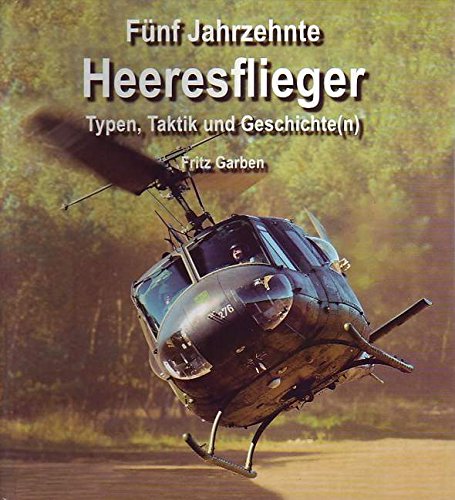 Fünf Jahrzehnte Heeresflieger: Typen, Taktik und Geschichte(n) Books