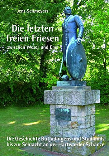 Die letzten freien Friesen zwischen Weser und Ems: Die Geschichte Butjadingens und Stadlands bis zur Schlacht an der Hartwarder Schanze Books