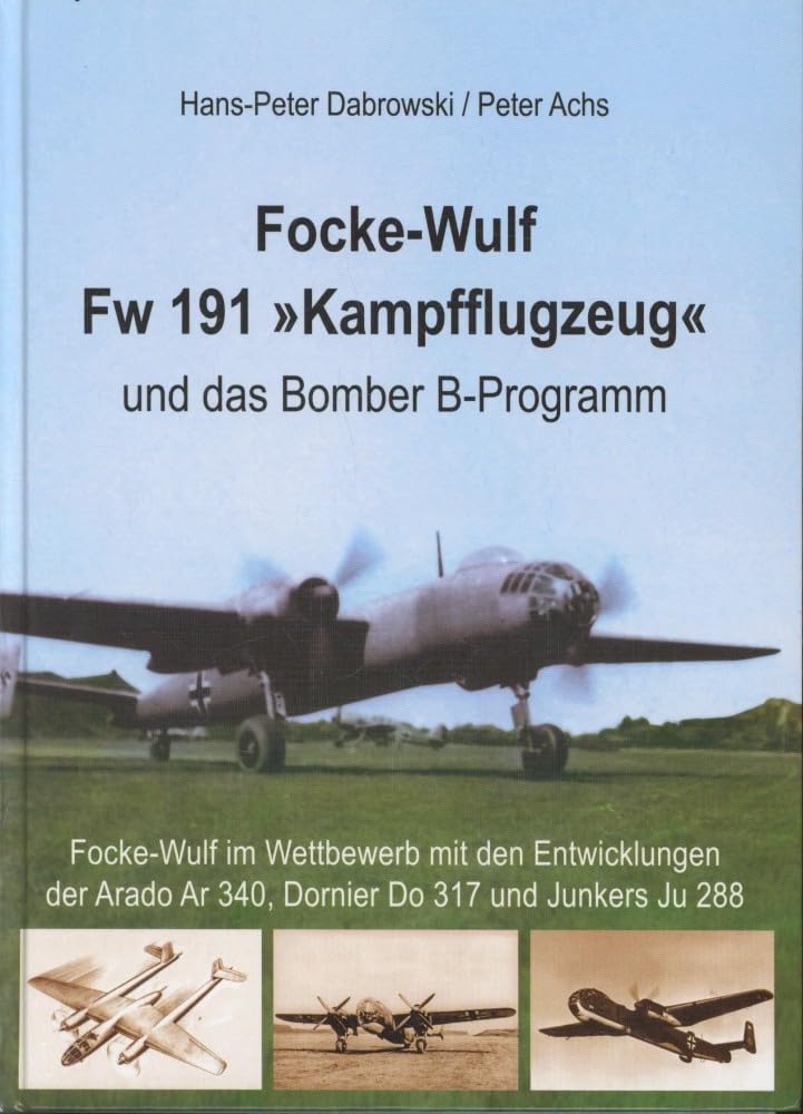 Focke-Wulf Fw 191 "Kampfflugzeug": und das Bomber-B-Programm Business & Technology