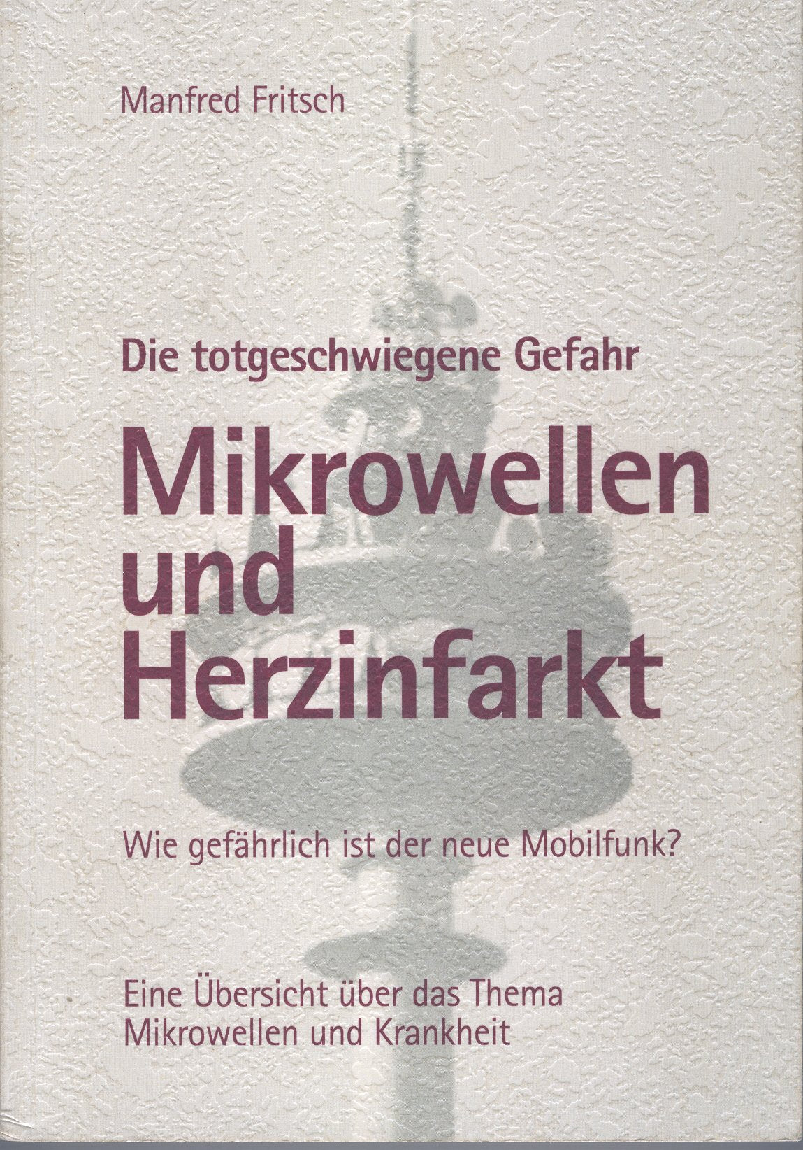 Mikrowellen und Herzinfarkt. Die totgeschwiegene Gefahr Business & Technology