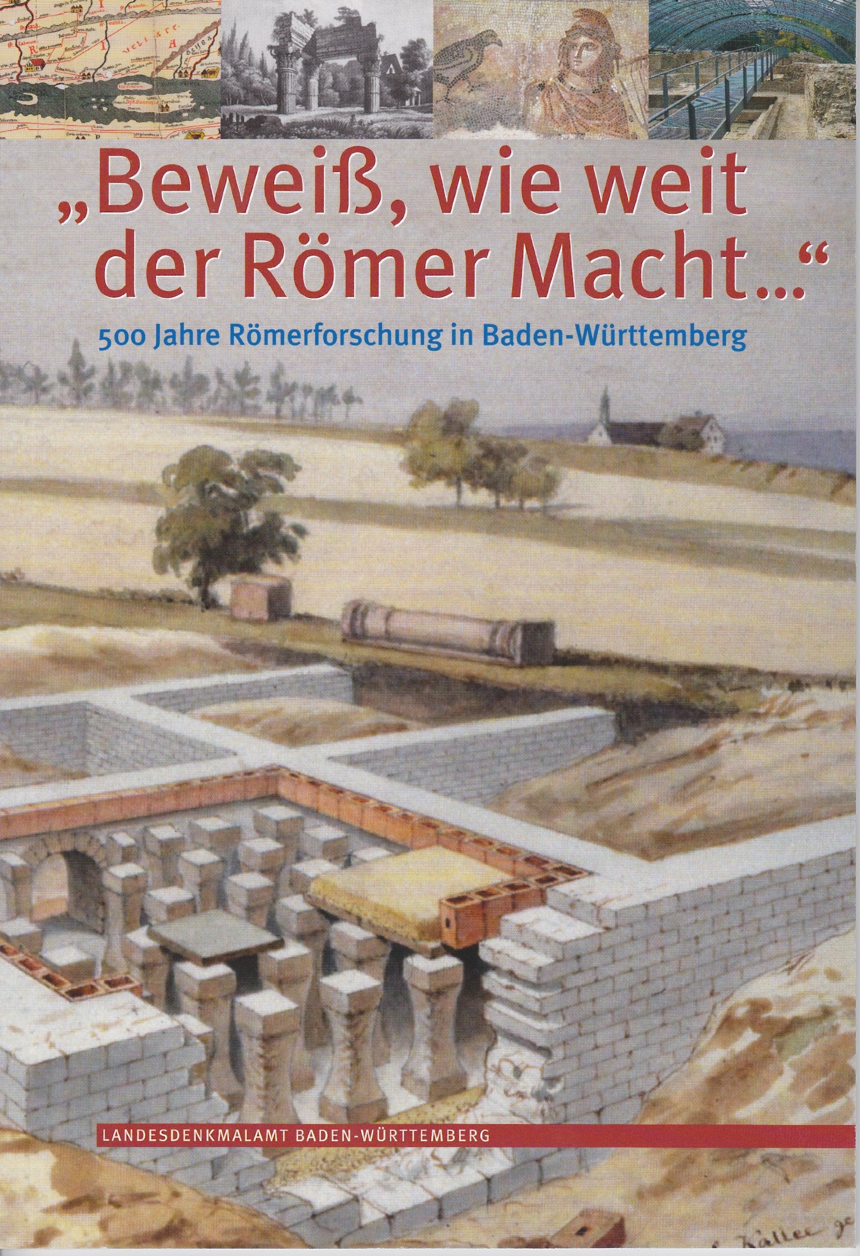 "Beweiß wie weit der Römer Macht...": 500 Jahre Römerforschung in Baden-Württemberg (Archäologische Informationen aus Baden-Württemberg) Natural Sciences