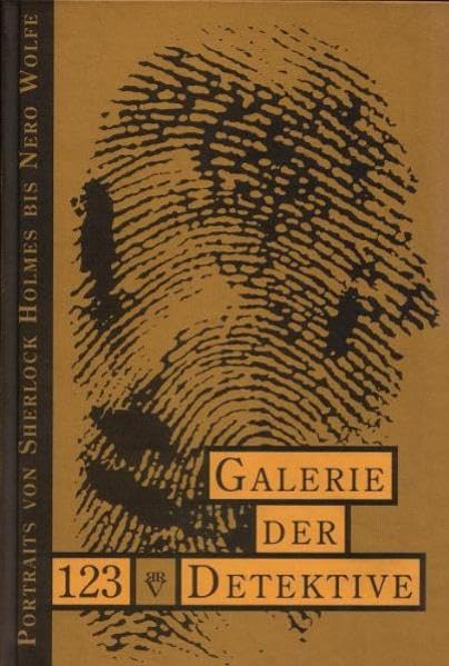 Galerie der Detektive: 123 Portraits von Sherlock Holmes bis Nero Wolfe. Mit einer Bibliographie Books