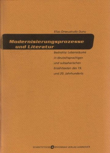 Modernisierungsprozesse und Literatur: Bedrohte Lebensräume in deutschsprachigen und subsaharischen Erzähltexten des 19. und 20. Jahrhunderts Books